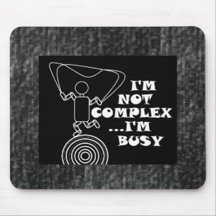 I'm Not Complex...I'm Busy Mouse Mat