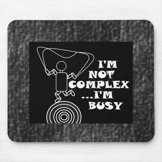 I'm Not Complex...I'm Busy Mouse Mat (Front)