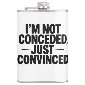I'M NOT CONCEDED , JUST CONVINCED  HIP FLASK