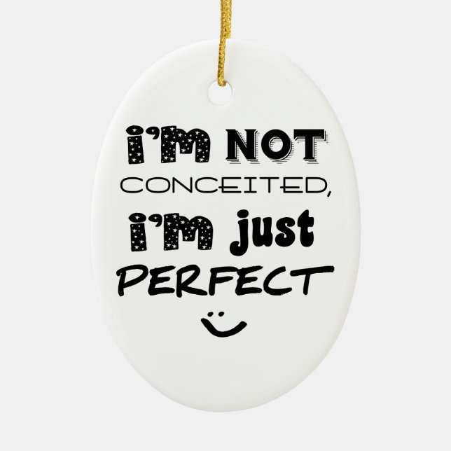 I'm Not Conceited, I'm Just Perfect Ceramic Tree Decoration (Front)
