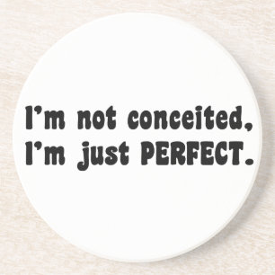 I'm Not Conceited, I'm Just Perfect Coaster