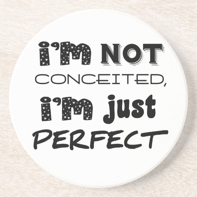 I'm Not Conceited, I'm Just Perfect Coaster (Front)