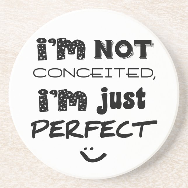 I'm Not Conceited, I'm Just Perfect Coaster (Front)