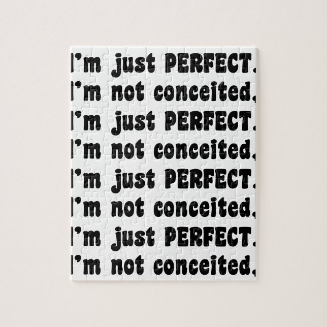 I'm Not Conceited, I'm Just Perfect Jigsaw Puzzle (Vertical)