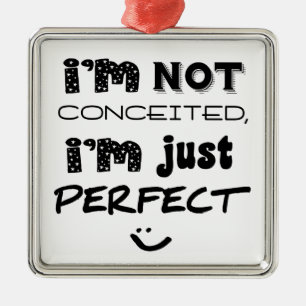 I'm Not Conceited, I'm Just Perfect Metal Tree Decoration