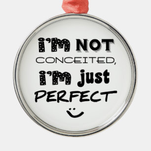 I'm Not Conceited, I'm Just Perfect Metal Tree Decoration