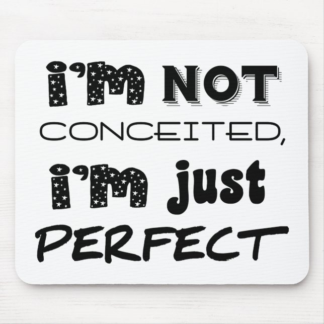 I'm Not Conceited, I'm Just Perfect Mouse Mat (Front)