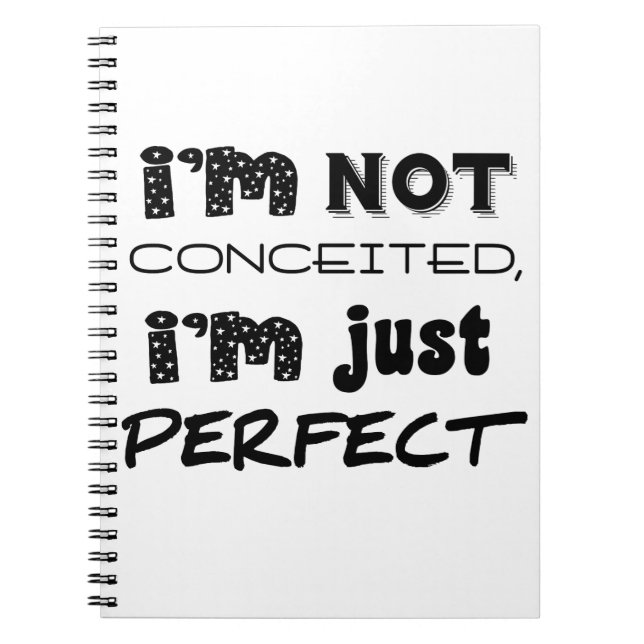I'm Not Conceited, I'm Just Perfect Notebook (Front)