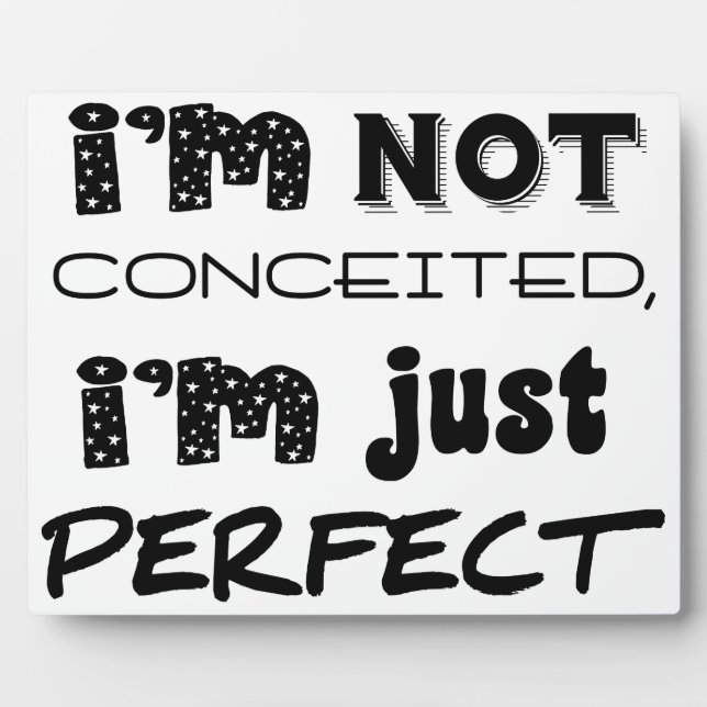 I'm Not Conceited, I'm Just Perfect Plaque (Front)