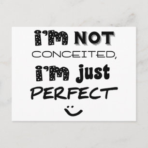 I'm Not Conceited, I'm Just Perfect Postcard