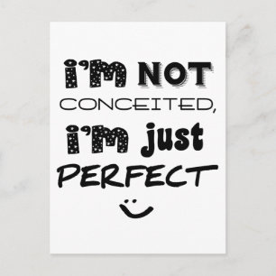 I'm Not Conceited, I'm Just Perfect Postcard