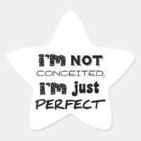 I'm Not Conceited, I'm Just Perfect