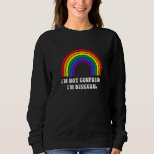 Im Not Confused Im Bisexual Rainbow Lgbt Community Sweatshirt