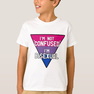 I'm Not Confused, I'm Bisexual T-Shirt