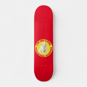 I'M NOT COOL WITH GLOBAL WARMING save the planet   Skateboard