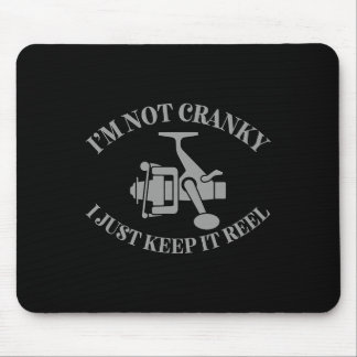 I'm Not Cranky I Just Keep It Reel Funny Fishing A Mouse Mat