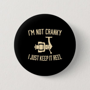 I'm Not Cranky I Keep It Reel Funny Fishing And Fi 6 Cm Round Badge