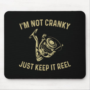 I'm Not Cranky I Keep It Reel Funny Fishing And Fi Mouse Mat