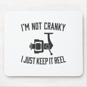 I'm Not Cranky I Keep It Reel Funny Fishing And Fi Mouse Mat