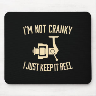 I'm Not Cranky I Keep It Reel Funny Fishing And Fi Mouse Mat