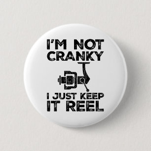 I'm Not Cranky I Keep It Reel Funny Fishing Reel F 6 Cm Round Badge