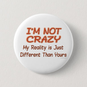I'm Not Crazy Buttons