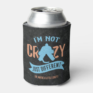 I'm Not Crazy Ice Hockey Goalie Can Cooler