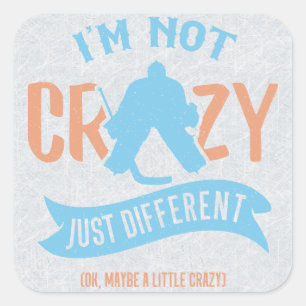 I'm Not Crazy Ice Hockey Goalie Square Sticker