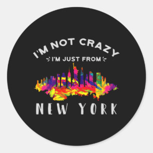 I'm not crazy I'm just from New York Classic Round Sticker