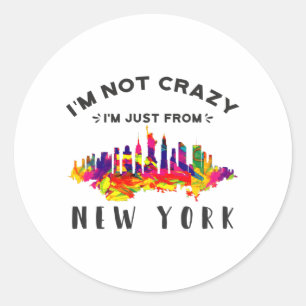 I'm not crazy I'm just from New York Classic Round Sticker
