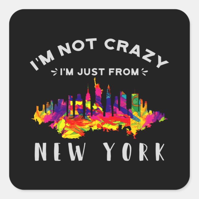 I'm not crazy I'm just from New York Square Sticker (Front)