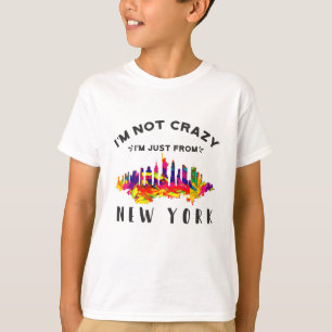 I'm not crazy I'm just from New York T-Shirt