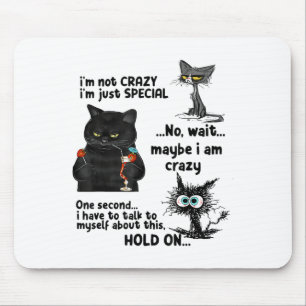 Im Not Crazy Im Just Special Wait Maybe Im Crazy  Mouse Mat