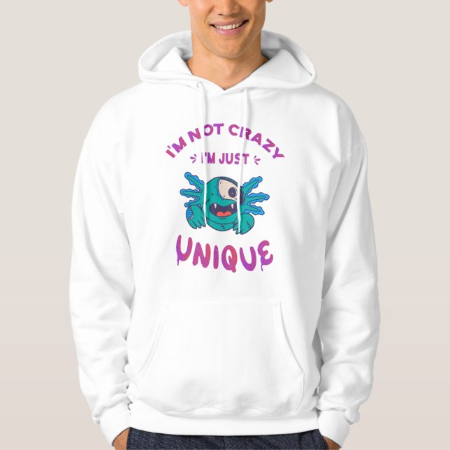 I'm not crazy I'm just unique Axolotl Hoodie (Front)