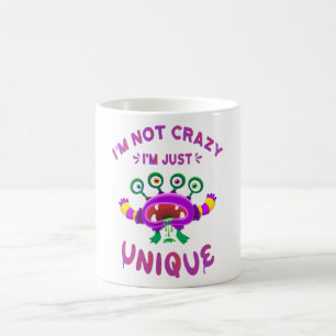 I'm not crazy I'm just unique Coffee Mug