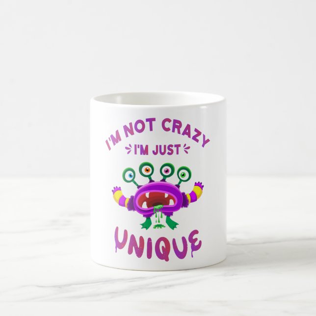 I'm not crazy I'm just unique Coffee Mug (Center)
