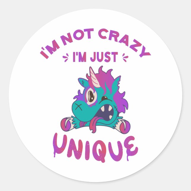 I'm not crazy I'm just unique, Mad Unicorn Classic Round Sticker (Front)