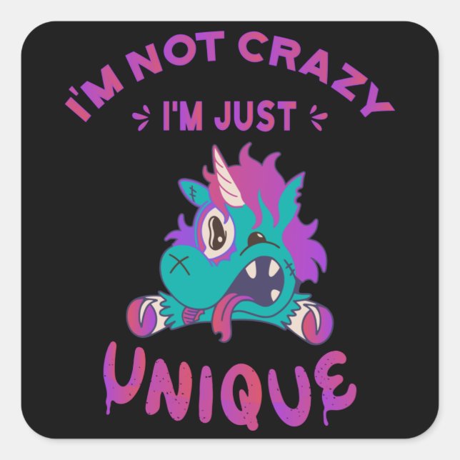 I'm not crazy I'm just unique, Mad Unicorn Square Sticker (Front)