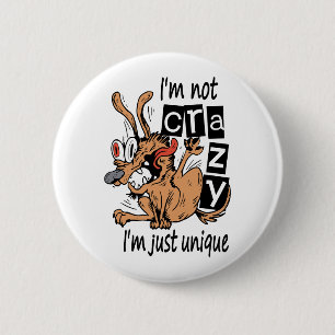 I'm not crazy I'm just unique, Weird Dog 6 Cm Round Badge