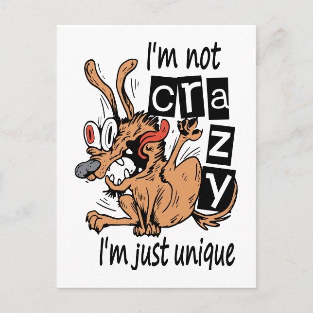 I'm not crazy I'm just unique, Weird Dog Postcard (Front)