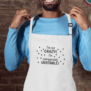 I'm not crazy, I'm outrageously unstable Standard Apron