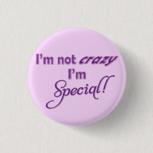 I'm not crazy, I'm special button
