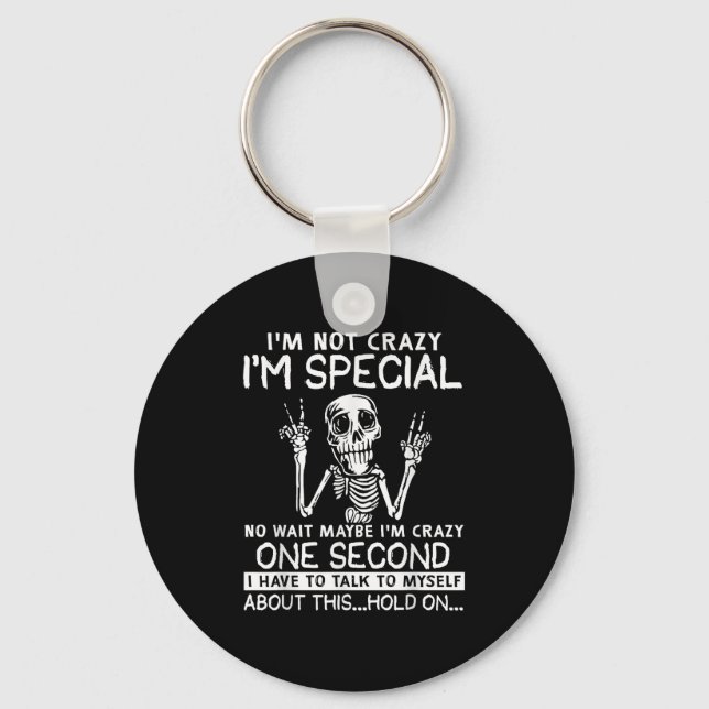 Im Not Crazy Im Special No Wait Maybe Im Crazy Sku Key Ring (Front)