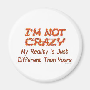 I'm Not Crazy Magnet