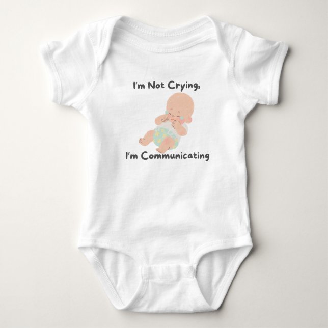 👶 "I'm Not Crying, I'm Communicating"  Baby Bodysuit (Front)