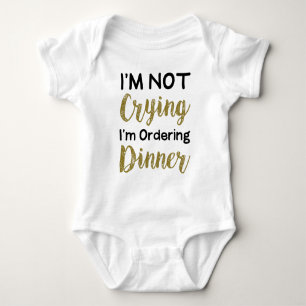 I'm Not Crying I'm Ordering Dinner Lovely Baby Bodysuit