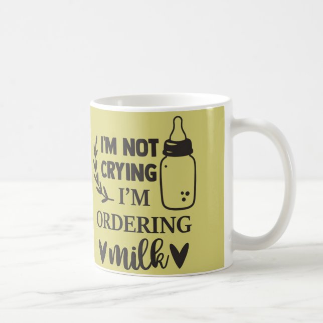 I'm Not Crying, I'm Ordering Milk Baby Mug | Cute  (Right)