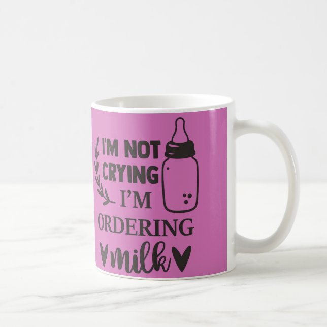 I'm Not Crying, I'm Ordering Milk Baby Mug | Cute  (Right)