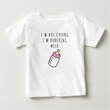 I'm not crying, I'm ordering milk Baby T-Shirt
