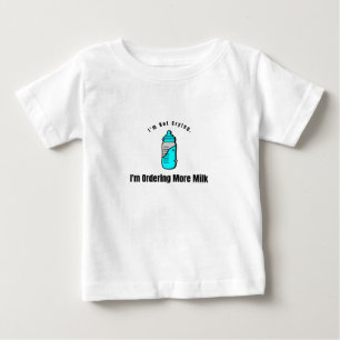 I'm Not Crying, I'm Ordering More Milk Baby T-Shirt